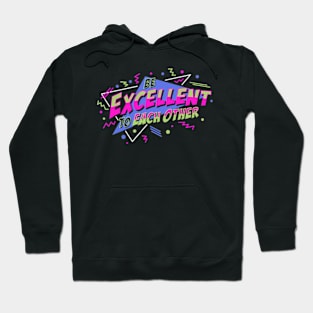 Be Excellent To Each Other Hoodie